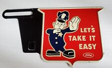 ORIGINAL 1940'S 1950'S FORD Let's Take It Easy License Tag Topper Policeman picture