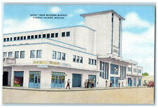 c1940's New Modern Market Ciudad Juarez Mexico Vintage Unposted Postcard picture