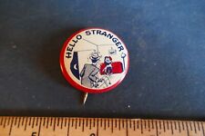 Vintage 1940's Pinback Button Hello Stranger Lot 23-85-A-CC picture