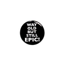 Funny I’m Old Button Jacket Backpack Pin Button Way Old But Still Epic 1” 86-8 picture