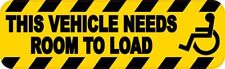 10 x 3 This Vehicle Needs Room to Load Handicap Magnet Car Truck Magnetic Sign picture