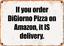 METAL SIGN - If you order DiGiorno Pizza on Amazon, it IS delivery. picture