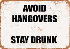 Metal Sign - AVOID HANGOVERS STAY DRUNK -- Vintage Look picture
