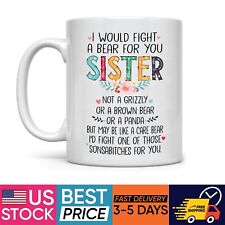 Funny Coffee Mug I Would Fight A Bear For You Sister Coffee 11 Oz Mug picture