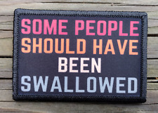 Some People Should Have Been Swallowed Morale Patch Hook and Loop Funny Army picture