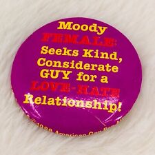 Vtg Moody Female Seeks Guy for Love Hate Funny 1.5