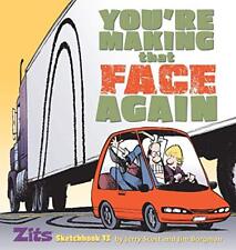 You're Making That Face Again: Zits Sketchbook No. 13 (Zits Sketchbook (Pape... picture