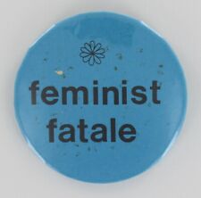 Feminist Fatale 1970 Vintage Radical Feminist Activist Button Womens Rights 1832 picture
