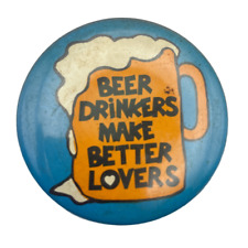 Vintage 80s-90s Beer Drinkers Make Better Lovers Lager Pinback Button Pin picture