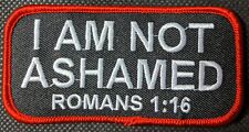 I Am Not Ashamed Romans 1:16 Christian Patch God Jesus Embroidered Biker Patch picture