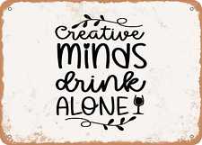 Metal Sign - Creative Minds Drink Alone - Vintage Look Sign picture
