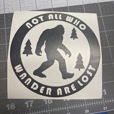 Bigfoot Sasquatch not all who wander are lost vinyl decal car bumper sticker 115 picture
