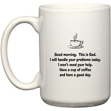 Good Morning This Is God I Will Handle Your Problems Mug by BeeGeeTees (15 oz) picture