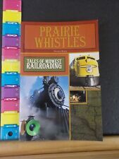 Prairie Whistles by Dennis Boyer Tales of Midwest Railroading Soft Cover picture