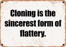 METAL SIGN - Cloning is the sincerest form of flattery. picture