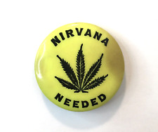 Vintage NIRVANA NEEDED Button Pin Marijuana Pot Leaf Neon Yellow Black 1.25