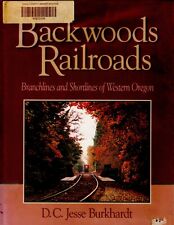 Backwoods Railroads, Branchlines and Shortlines of Western Oregon picture