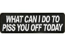 WHAT CAN I DO TO PISS YOU OFF TODAY EMBROIDERED  BIKER  PATCH picture