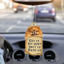Funny Pomeranian Dog Get In Sit Down Shut Up Hang On Car Ornament Gift Decor picture