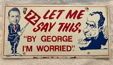 Let Me Say This By George I’m Worried Wallace/Nixon 1972 License Plate picture