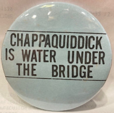 1980 Chappaquiddick Is Water Under The Bridge Anti Ted Kennedy Candidate Pinback picture