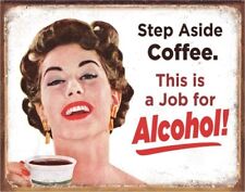 Step Aside Coffee Job For Alcohol Tin Metal Sign Man Cave Bar Decor 12.5 x 16 picture