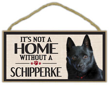 Wood Sign: It's Not A Home Without A SCHIPPERKE | Dogs, Gifts, Decorations picture